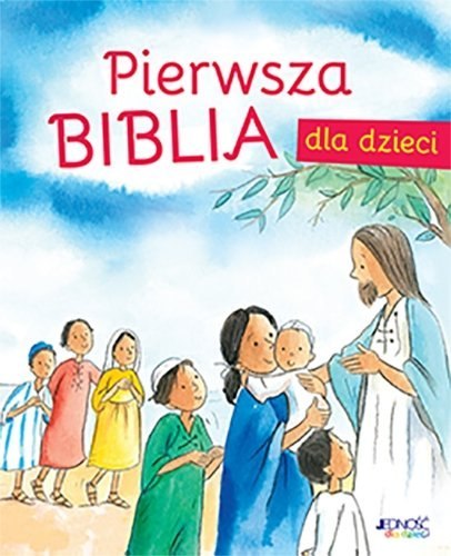 BIBLIA.PIERWSZA BIBLIA DLA DZIECI BIBLIA.PIERWSZA BIBLIA DLA DZIECI